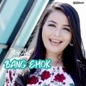 收聽Dian Anic的Bang Emok歌詞歌曲