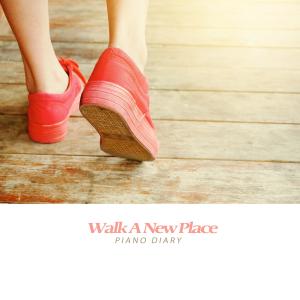 Piano Diary的專輯Walk A New Place