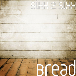 ดาวน์โหลดและฟังเพลง Bread (Explicit) พร้อมเนื้อเพลงจาก Sixx 2 Sixx