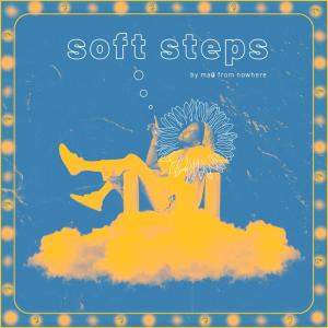 mau from nowhere的專輯SOFT STEPS (Explicit)