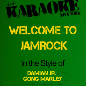 ดาวน์โหลดและฟังเพลง Welcome to Jamrock (In the Style of Damian Jr. Gong Marley) [Karaoke Version] (Karaoke Version) พร้อมเนื้อเพลงจาก Ameritz - Karaoke