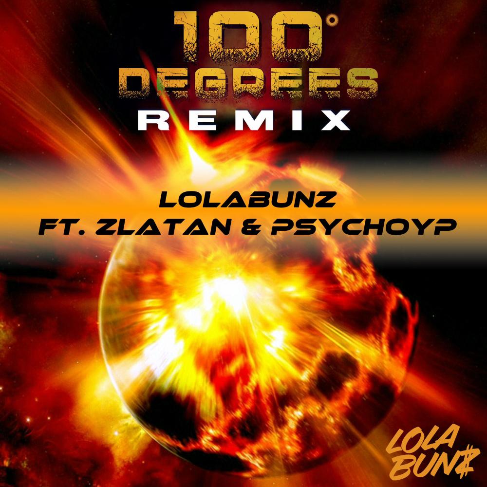 100 Degrees (feat. Zlatan & PsychoYP) (Remix|Explicit)