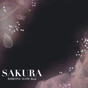 Listen to SAKURA song with lyrics from KHROTO