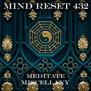 Listen to Meditate (5) song with lyrics from Mind Reset 432
