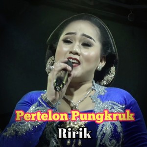 Pertelon Pungkruk dari Ririk