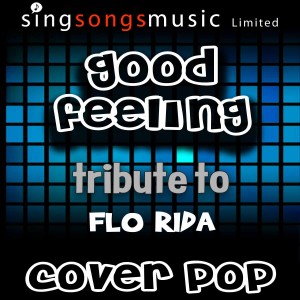 收聽Cover Pop的Good Feeling (Tribute to Flo Rida)歌詞歌曲