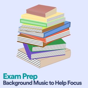 Study Music Library的专辑Exam Prep Background Music to Help Focus