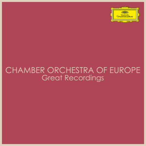 Chamber Orchestra of Europe的專輯Chamber Orchestra of Europe - Great Recordings