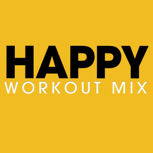 ดาวน์โหลดและฟังเพลง Happy (Workout Extended Mix) พร้อมเนื้อเพลงจาก Power Music Workout