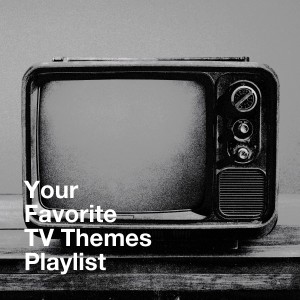 Original TV Soundtrack的專輯Your Favorite TV Themes Playlist