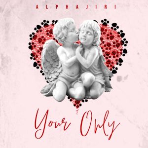 Listen to Your Only song with lyrics from Alphajiri