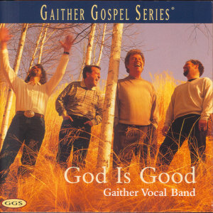 收聽Gaither Vocal Band的Good Good News歌詞歌曲