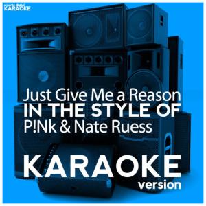 ดาวน์โหลดและฟังเพลง Just Give Me a Reason (In the Style of P!Nk & Nate Ruess) (Karaoke Version) พร้อมเนื้อเพลงจาก Ameritz Digital Karaoke