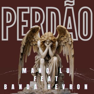 ดาวน์โหลดและฟังเพลง Perdão พร้อมเนื้อเพลงจาก Mano Lu