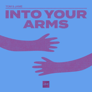 Into Your Arms dari Tom & Jame