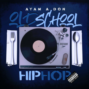 收聽Ayam A Don的Old School Hip Hop (Explicit)歌詞歌曲