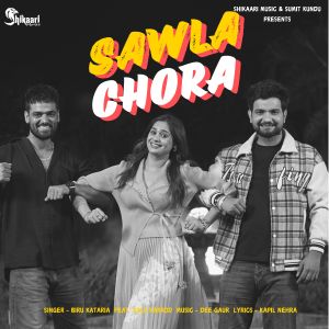 Listen to Sawla Chora song with lyrics from Biru Kataria