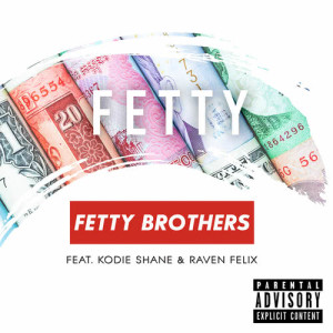 ดาวน์โหลดและฟังเพลง Fetty (Explicit) พร้อมเนื้อเพลงจาก Fetty Brothers