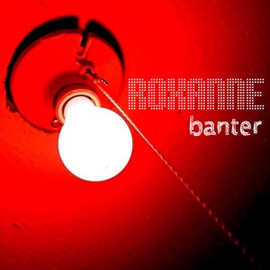 ดาวน์โหลดและฟังเพลง Roxanne พร้อมเนื้อเพลงจาก Banter