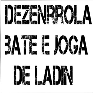 Dengarkan lagu Desenrola, Bate Joga de Ladin nyanyian DjVictorbateforte dengan lirik