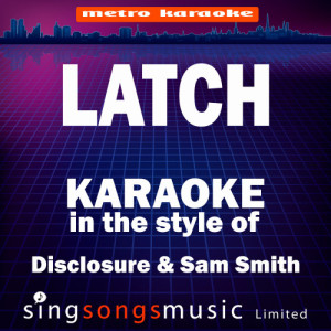 ดาวน์โหลดและฟังเพลง Latch (In the Style of Disclosure & Sam Smith) [Karaoke Version] - Single (Karaoke Version) พร้อมเนื้อเพลงจาก Karaoke