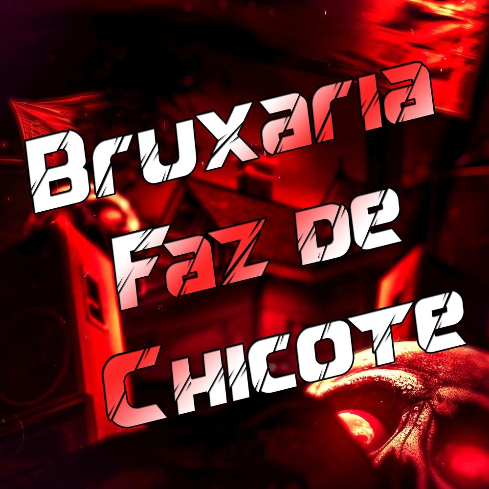 Bruxaria Faz de Chicote (Explicit)