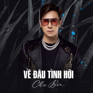 Listen to Về Đâu Tình Hỡi (Ytmix) song with lyrics from Chu Bin