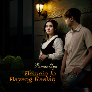 Dengarkan Bamain Jo Bayang Kasiah lagu dari Nimas Ayu dengan lirik