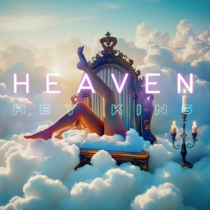 Rey King的專輯Heaven (Explicit)