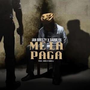 ดาวน์โหลดและฟังเพลง Me la paga (feat. DaBolyy) (Explicit) พร้อมเนื้อเพลงจาก Jan Breezy