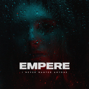 Listen to I Never Wanted Anyone song with lyrics from EMPERE