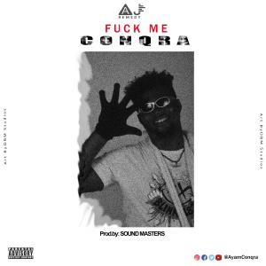 CONQRA的專輯Fuck Me (Explicit)