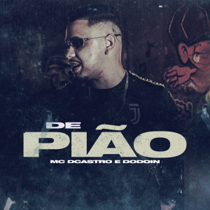 收聽MC Dcastro的De Pião (Explicit)歌詞歌曲