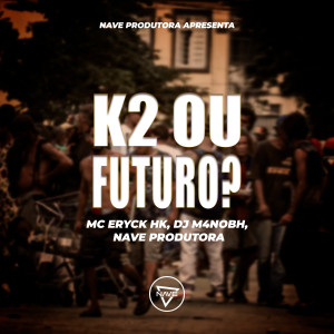 Album K2 ou Futuro (Explicit) from MC ERYCK HK