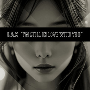 L.A.X的專輯I'm Still In Love With You