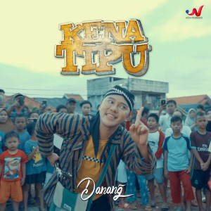 Listen to Kena Tipu song with lyrics from Danang