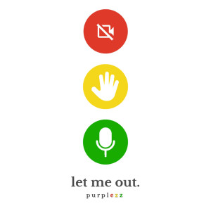 Listen to Let Me Out. song with lyrics from PurplezZ
