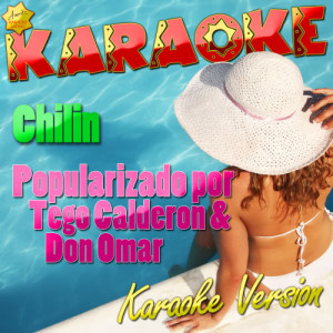 ดาวน์โหลดและฟังเพลง Chilin (Popularizado por Tego Calderon & Don Omar) [Karaoke Version] (Karaoke Version) พร้อมเนื้อเพลงจาก Ameritz Karaoke Latino