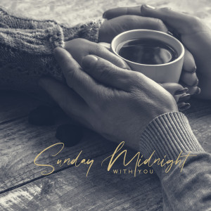 Sunday Midnight with You (Coffee Shop Jazz, Good Mood Jazz, Relaxing Atmosphere)