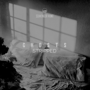 Scavenger Hunt的专辑Ghosts (Stripped)