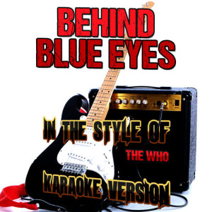 ดาวน์โหลดและฟังเพลง Behind Blue Eyes (In the Style of the Who) [Karaoke Version] (Karaoke Version) พร้อมเนื้อเพลงจาก Ameritz Audio Karaoke
