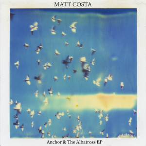 Album Anchor & the Albatross - EP oleh Matt Costa