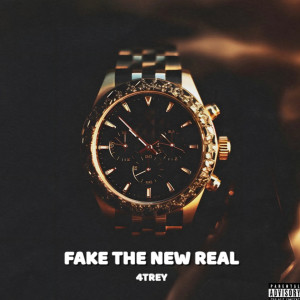 收聽4Trey的Fake the New Real (Explicit)歌詞歌曲