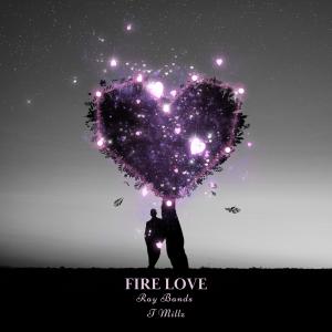 Ray Bands的專輯Fire Love (feat. T millz)