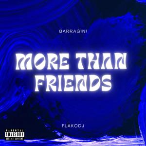 ดาวน์โหลดและฟังเพลง More Than Friends (feat. Flakodj|Explicit) พร้อมเนื้อเพลงจาก Barragini