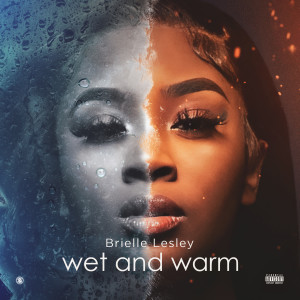 Brielle Lesley的專輯Wet and Warm (Explicit)
