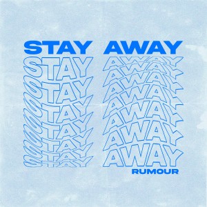 收听Rumour的Stay Away (RoseField Remix|Explicit)歌词歌曲