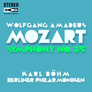Karl Böhm的專輯Mozart: Symphony No. 35 in D Major, K. 385