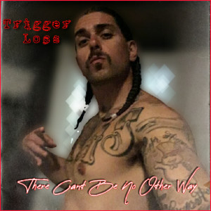 ดาวน์โหลดและฟังเพลง There Can't Be No Other Way (Explicit) พร้อมเนื้อเพลงจาก Trigger Locs