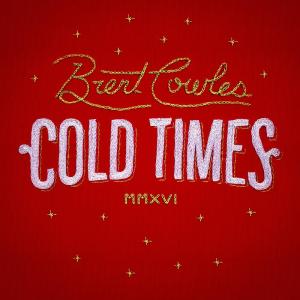 收聽Brent Cowles的Cold Times歌詞歌曲